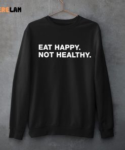 Andrew Chafin Eat Happy Not Healthy Shirt 3 1