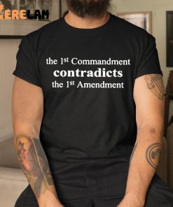 Aron Ra The 1st Commandment Contradicts The 1st Amendment Shirt 1