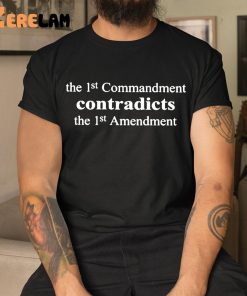 Aron Ra The 1st Commandment Contradicts The 1st Amendment Shirt