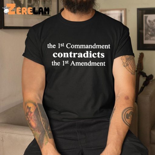 Aron Ra The 1st Commandment Contradicts The 1st Amendment Shirt