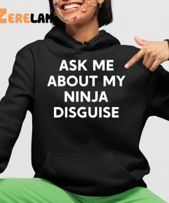 Ask Me About My Ninja Disguise Funny Shirt 4 1
