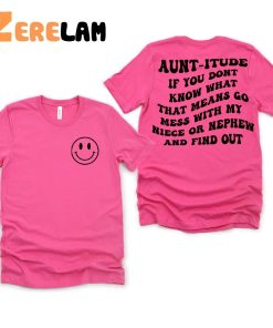 Auntitude If You Dont Know Whats That Mess shirt