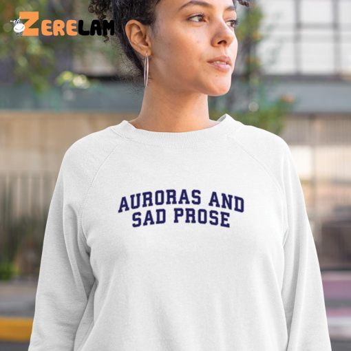 Auroras And Sad Prose Sweatshirt