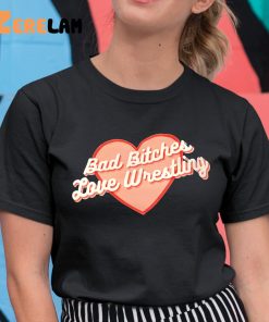 Bad Bitches Love Wrestling shirt