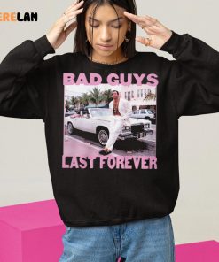 Bad Guys Last Forever Shirt 10 1
