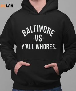 Baltimore Vs Yall Whores Hoodie Shirt 2 1
