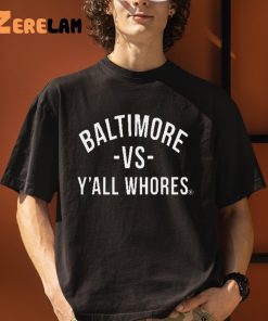Baltimore Vs Yall Whores Hoodie Shirt 3 1