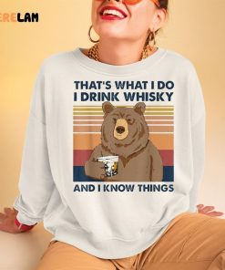 Bear Thats What I Do I Drink Whiskey And I Know Things Shirt 3 1