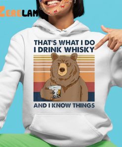 Bear Thats What I Do I Drink Whiskey And I Know Things Shirt 4 1