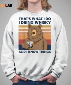 Bear Thats What I Do I Drink Whiskey And I Know Things Shirt 5 1