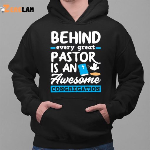 Behind Every Great Pastor Is An Awesome Congregation Pastor Shirt