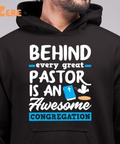 Behind Every Great Pastor Is An Awesome Congregation Pastor Shirt 6 1