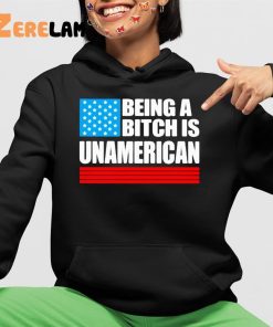 Being A Bitch Is Unamerican Shirt Hoodie 4 1