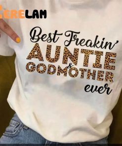 Best Freakin Auntie Godmother Ever Shirt