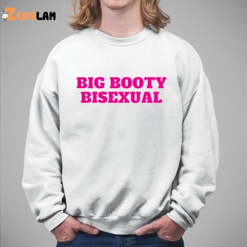 Big Booty Bisexual Funny Shirt