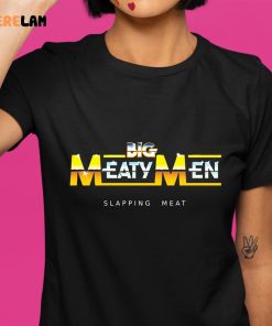 Big Meaty Men Slapping Meat shirt 1 1