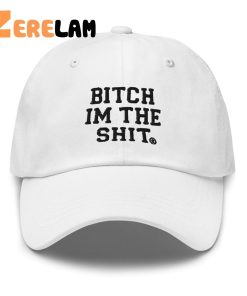 Bitch Im The Shit Hat 3
