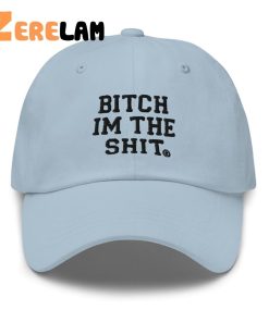 Bitch Im The Shit Hat 4