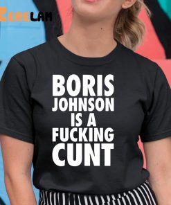Boris Johnson Is A Fucking Cunt Shirt 11 1