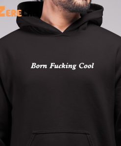 Born Fucking Cool Sweatshirt 6 1