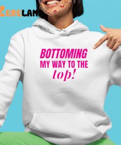 Bottoming My Way To The Top Shirt Hoodie Gifts For LGBT 4 1 1