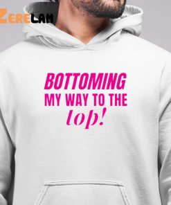 Bottoming My Way To The Top Shirt Hoodie Gifts For LGBT 6 1 1