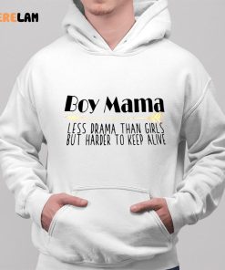 Boy Mom Less Drama Than Girls But Harder To Keep Alive Shirt 2 1