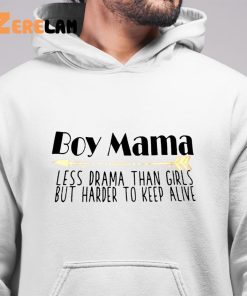 Boy Mom Less Drama Than Girls But Harder To Keep Alive Shirt 6 1