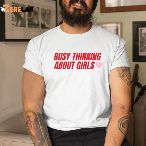 Busy Thinking About Girls Bisexual Shirt