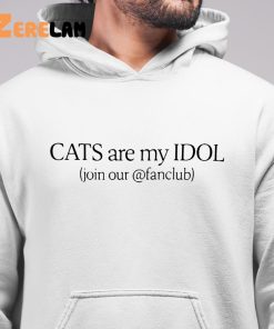 Cats Are My Idol Join Our Fanclub Shirt 6 1