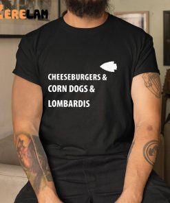 Cheeseburgers And Corn Dogs And Lombardis Shirt 1