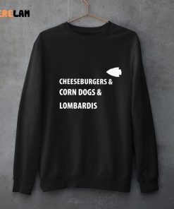 Cheeseburgers And Corn Dogs And Lombardis Shirt 3 1