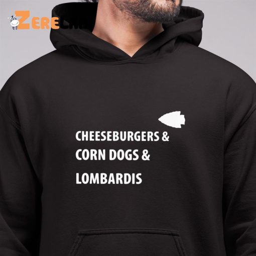 Cheeseburgers And Corn Dogs And Lombardis Shirt