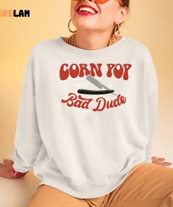 Corn Pop Was A Bad Dude Funny Shirt 3 1