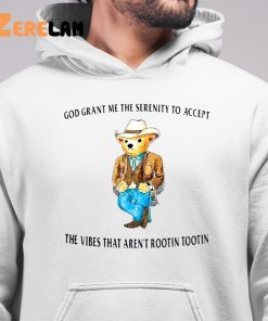 Cowboy Bear God Grant Me The Serenity To Accept The Vibes That Arent Rootin Tootin Shirt 6 1