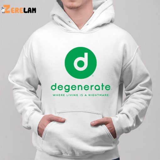 Degenerate Where Living Is A Nightmare Shirt