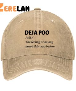 Deja Poo adj The feeling of having heard this crap before Hat 2