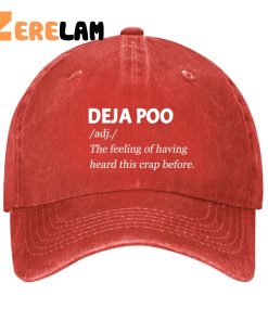 Deja Poo adj The feeling of having heard this crap before Hat 3