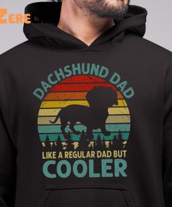 Dog Dachshund Dad Like A Regular Dad But Cooler Shirt 6 1