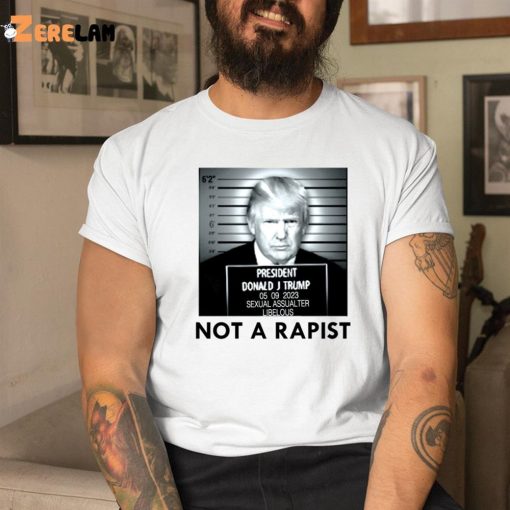 Donald Trump Not A Rapist Mugshot Shirt