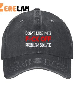 Dont Like Me Fck Off Problem Solved Hat 1