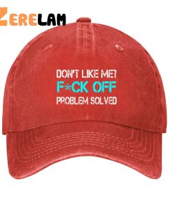 Dont Like Me Fck Off Problem Solved Hat 3