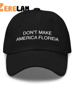 Dont Make America Florida Hat 1