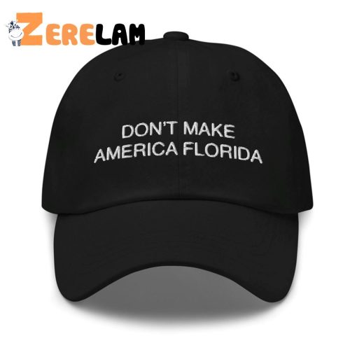 Don’t Make America Florida Hat