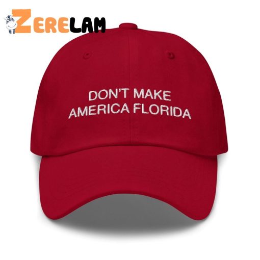 Don’t Make America Florida Hat