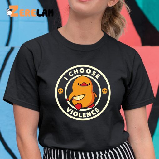 Duck I Choose Violent Shirt