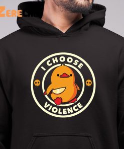 Duck I Choose Violent Duck Shirt 6 1