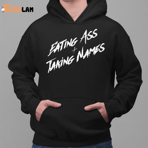 Eating Ass And Taking Names Shirt