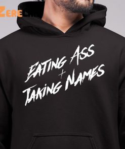 Eating Ass And Taking Names Shirt 6 1