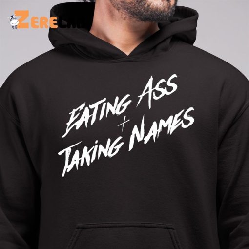 Eating Ass And Taking Names Shirt